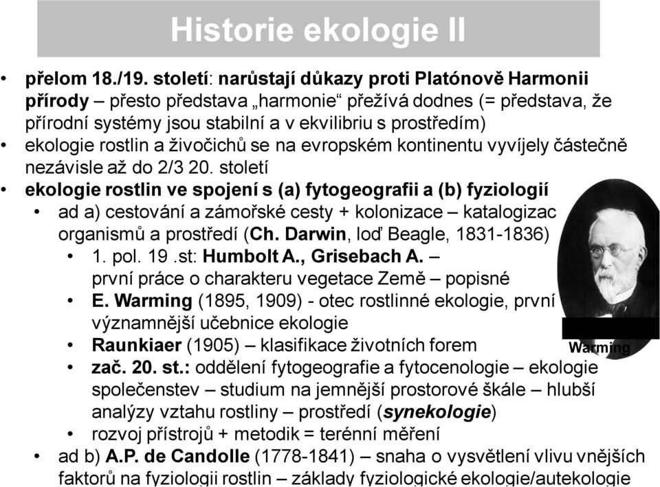 živočichů se na evropském kontinentu vyvíjely částečně nezávisle až do 2/3 20.