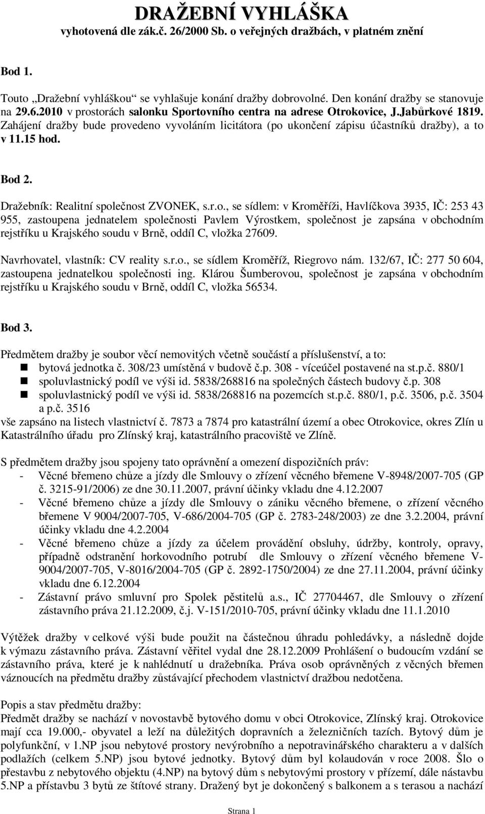 é 1819. Zahájení dražby bude prov