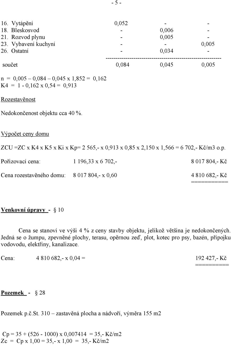 objektu cca 40 %. Výpo