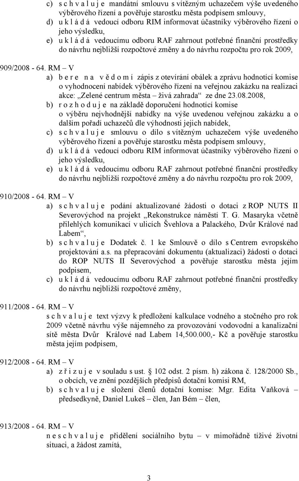 RM V o vyhodnocení nabídek výběrového řízení na veřejnou zakázku na realizaci akce: Zelené centrum města živá zahrada ze dne 23.08.