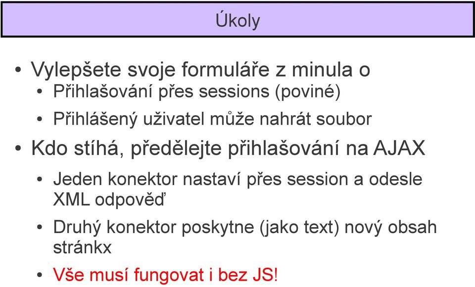 přihlašování na AJAX Jeden konektor nastaví přes session a odesle XML