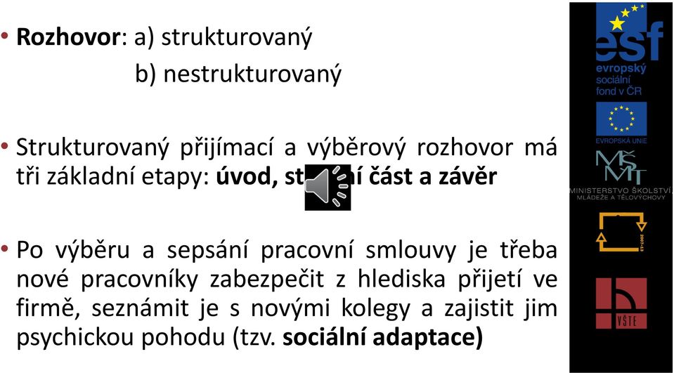 pracovní smlouvy je třeba nové pracovníky zabezpečit z hlediska přijetí ve firmě,