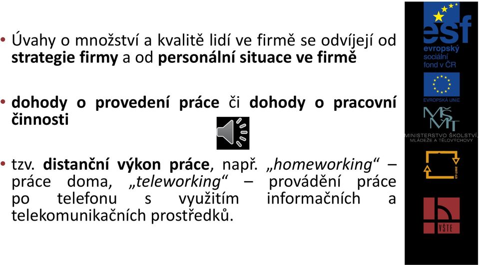 činnosti tzv. distanční výkon práce, např.