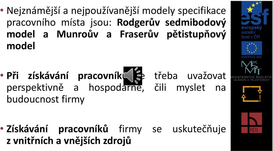 získávání pracovníků je třeba uvažovat perspektivně a hospodárně, čili myslet