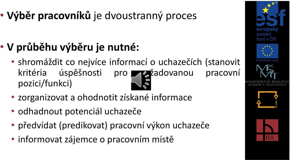 pracovní pozici/funkci) zorganizovat a ohodnotit získané informace odhadnout