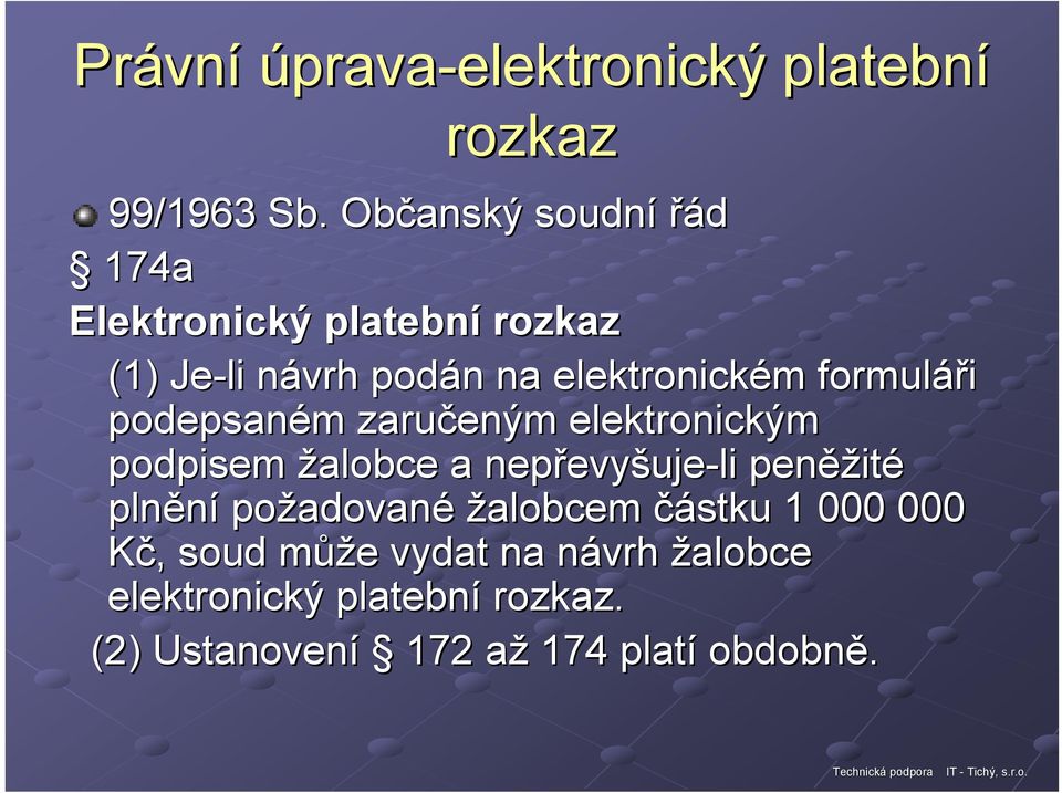 formuláři podepsaném m zaručeným elektronickým podpisem žalobce a nepřevy evyšuje-li peněž ěžité plnění