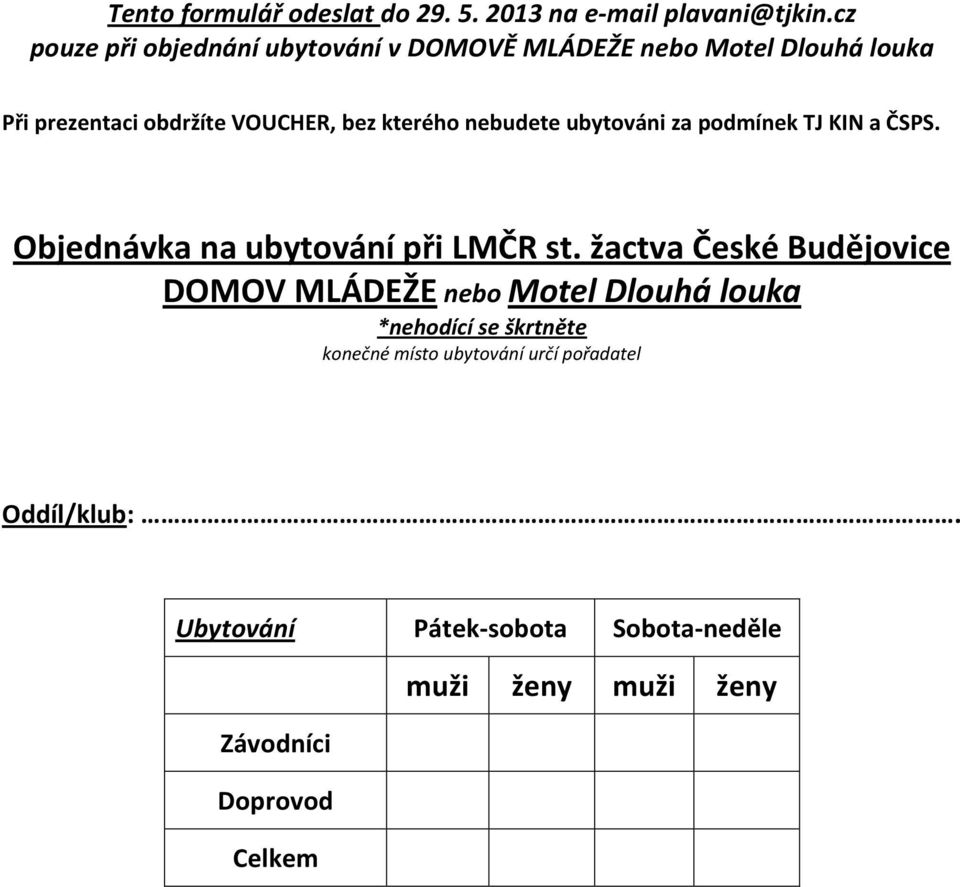 žactva DOMOV MLÁDEŽE nebo Motel Dlouhá louka *nehodící se škrtněte