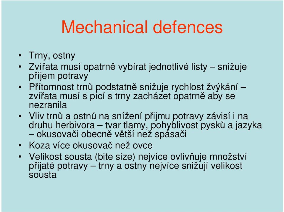 přijmu potravy závisí i na druhu herbivora tvar tlamy, pohyblivost pysků a jazyka okusovači obecně větší než spásači Koza