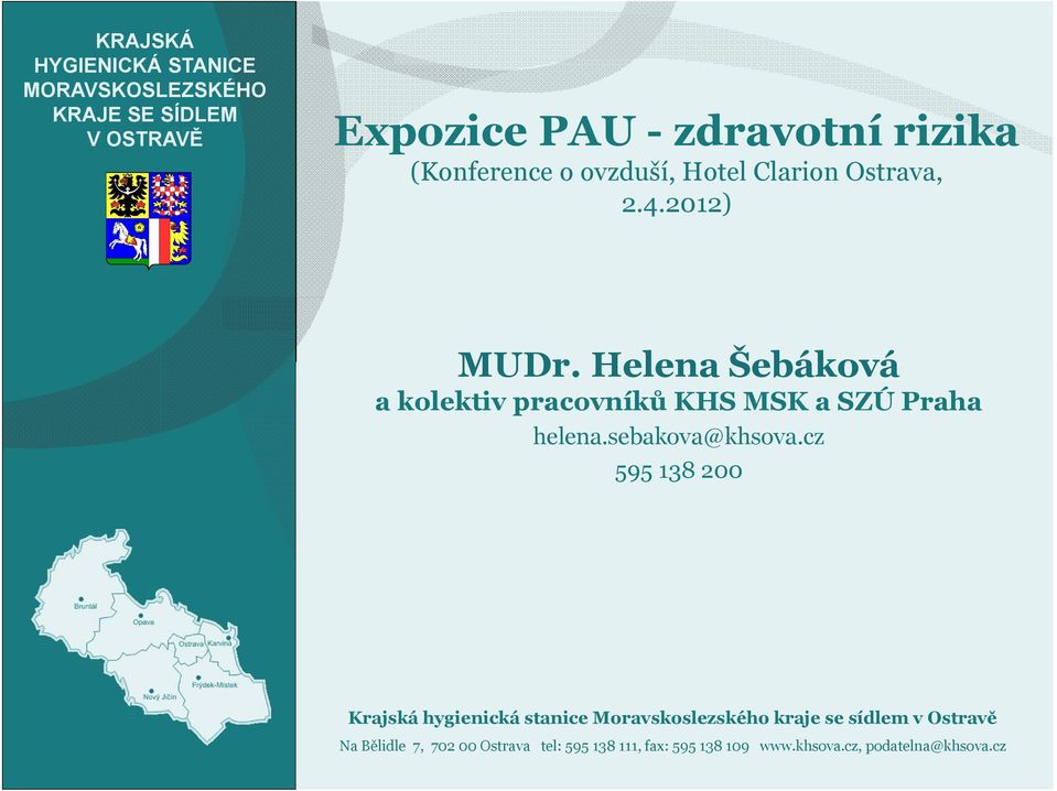 Helena Šebáková a kolektiv pracovníků KHS MSK a SZÚ Praha helena.sebakova@khsova.