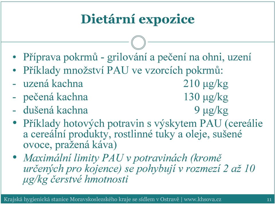 potravin s výskytem PAU (cereálie a cereální produkty, rostlinné tuky a oleje, sušené ovoce, pražená káva)