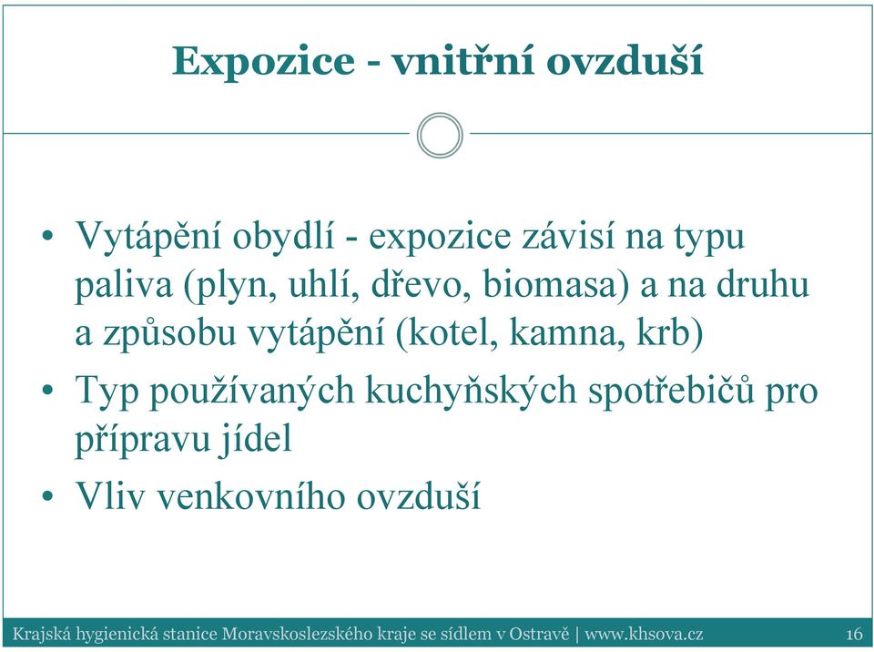 druhu a způsobu vytápění (kotel, kamna, krb) Typ