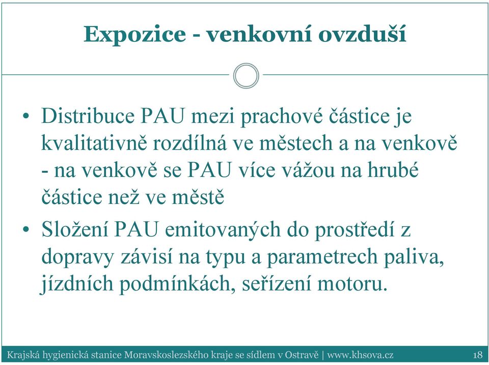 vážou na hrubé částice než ve městě Složení PAU emitovaných do prostředí z
