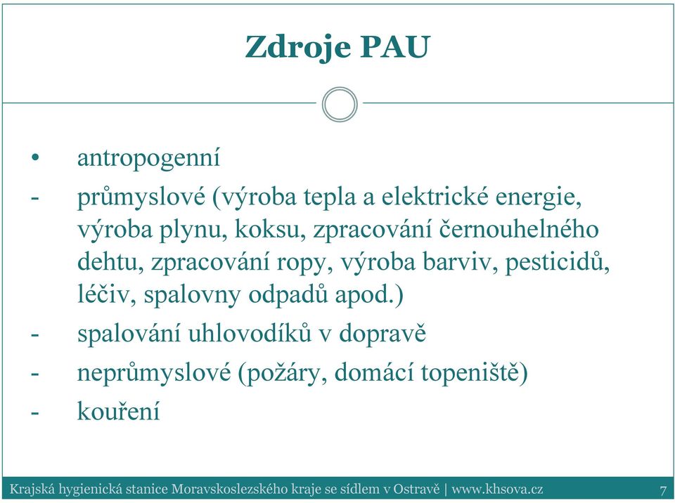 zpracování ropy, výroba barviv, pesticidů, léčiv, spalovny odpadů apod.