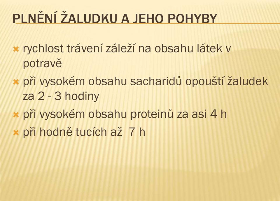 obsahu sacharidů opouští žaludek za 2-3 hodiny