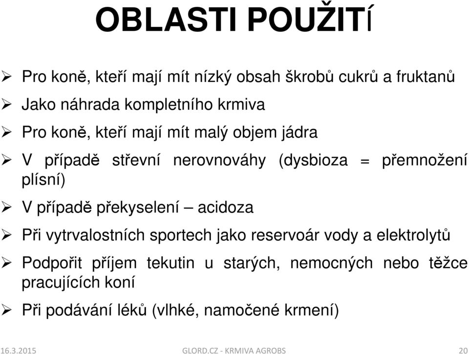 překyselení acidoza Při vytrvalostních sportech jako reservoár vody a elektrolytů Podpořit příjem tekutin u