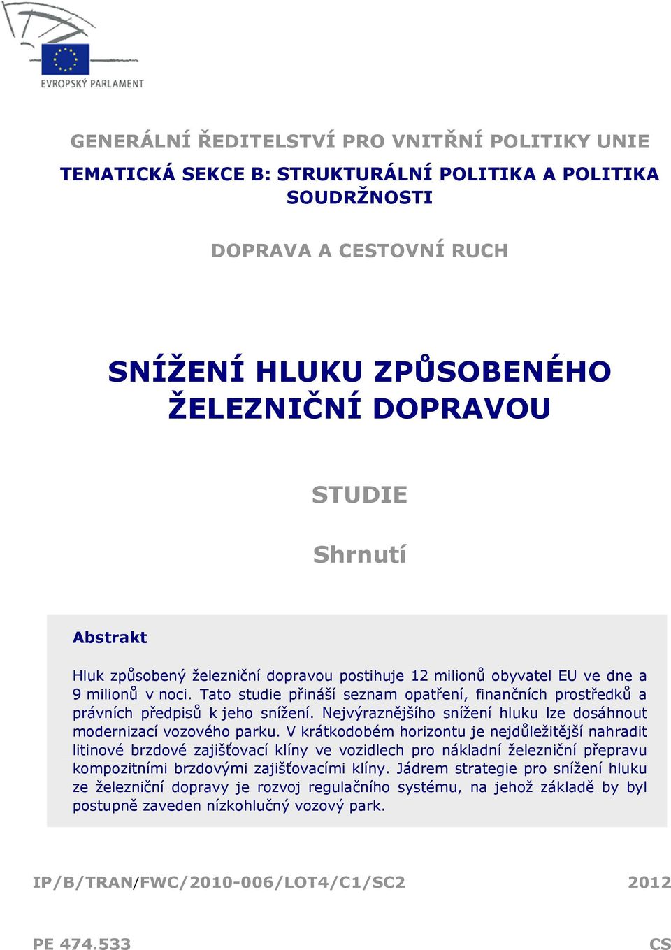 Nejvýraznějšího snížení hluku lze dosáhnout modernizací vozového parku.