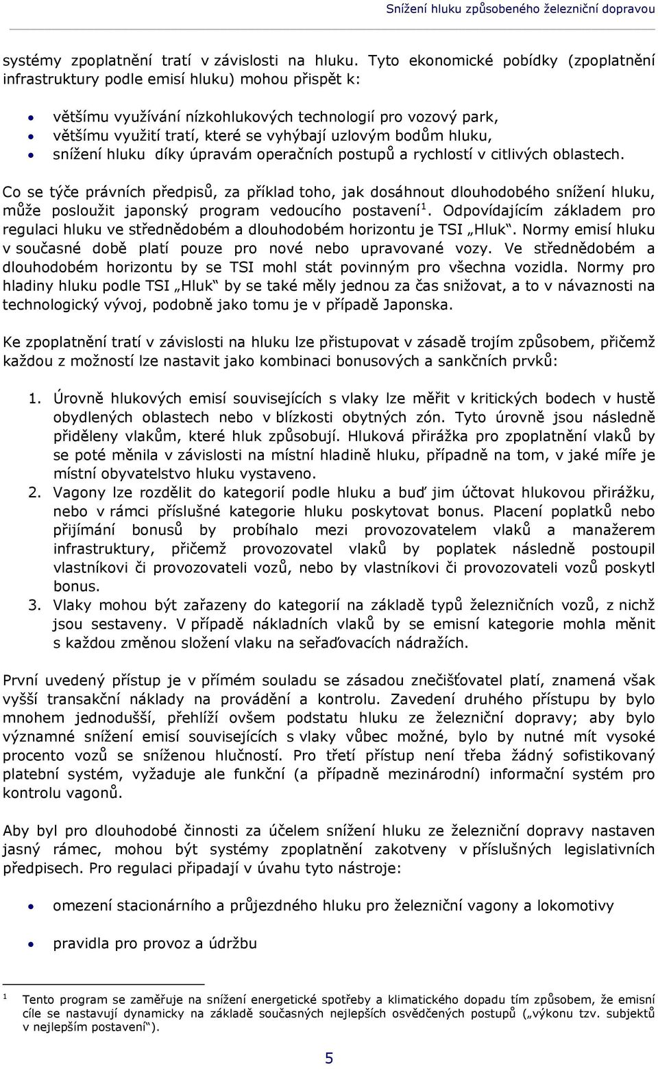 bodům hluku, snížení hluku díky úpravám operačních postupů a rychlostí v citlivých oblastech.