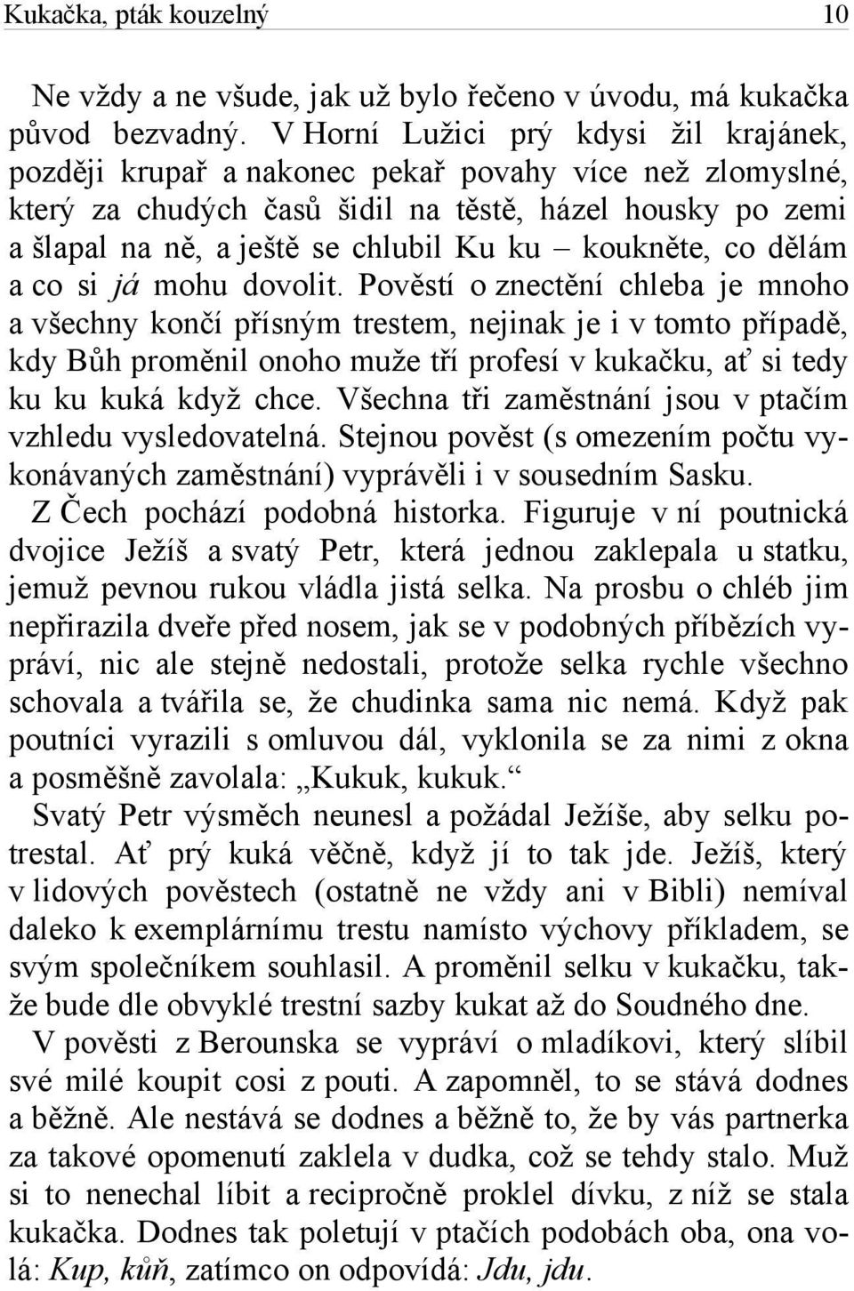 koukněte, co dělám a co si já mohu dovolit.