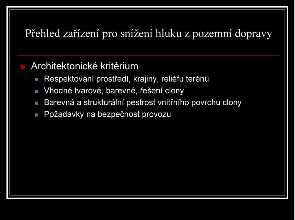 reliéfu terénu Vhodné tvarové, barevné, řešení clony Barevná a