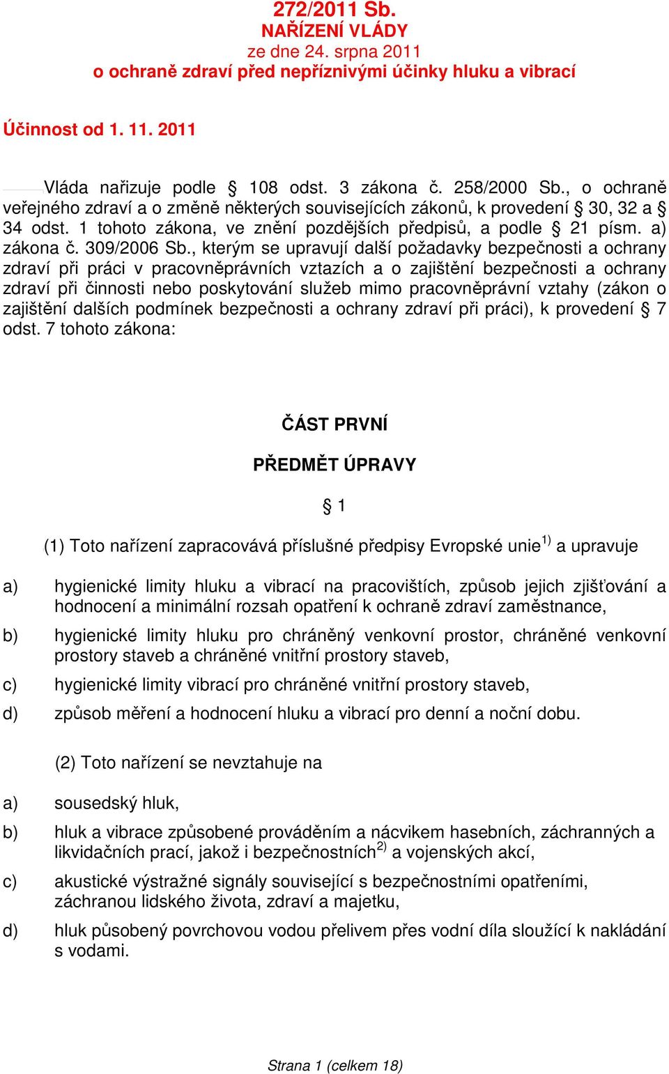 , kterým se upravují další požadavky bezpečnosti a ochrany zdraví při práci v pracovněprávních vztazích a o zajištění bezpečnosti a ochrany zdraví při činnosti nebo poskytování služeb mimo