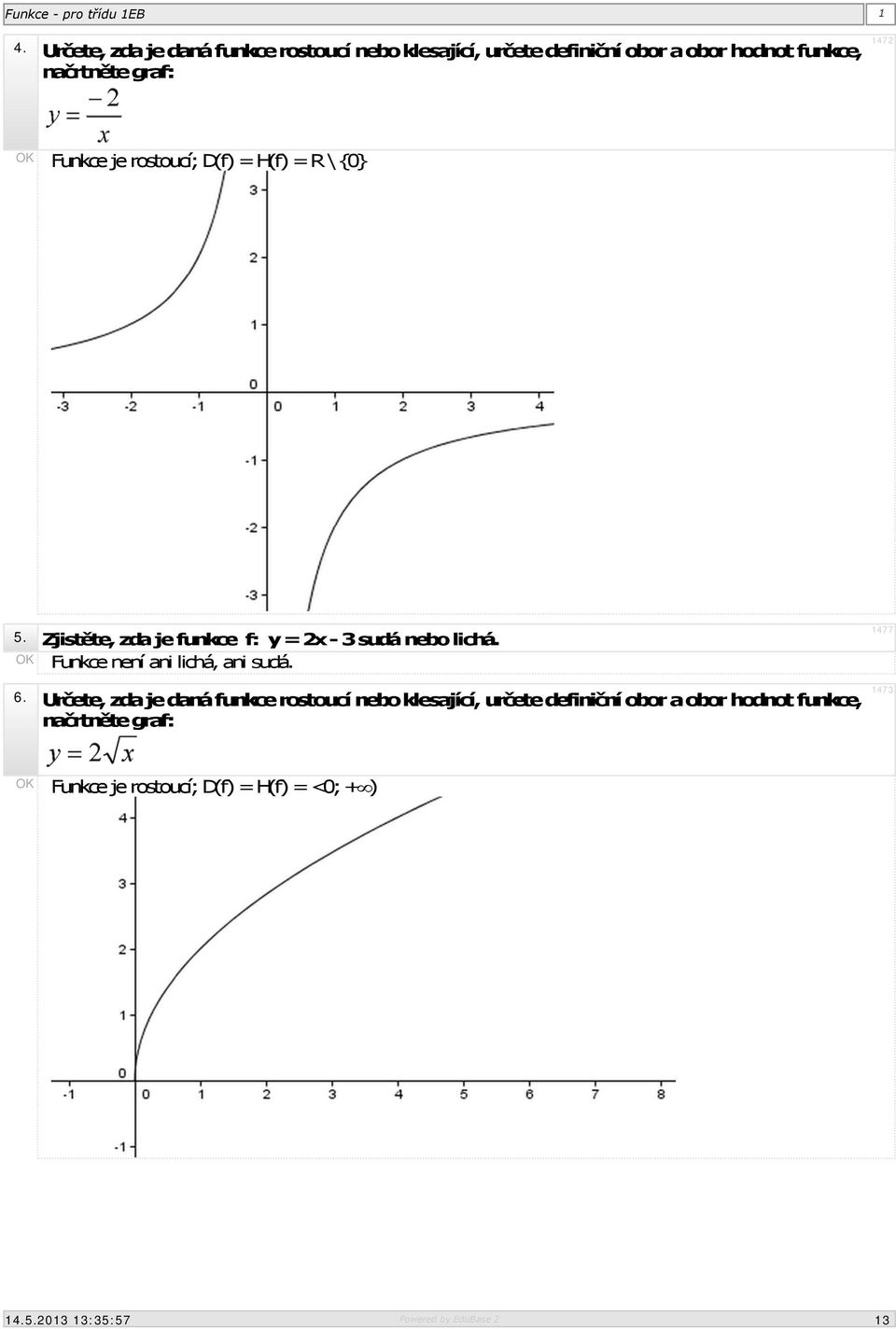 Zjistěte, zda je funkce f: y = 2x - 3 sudá nebo lichá. Funkce není ani lichá, ani sudá. 6.