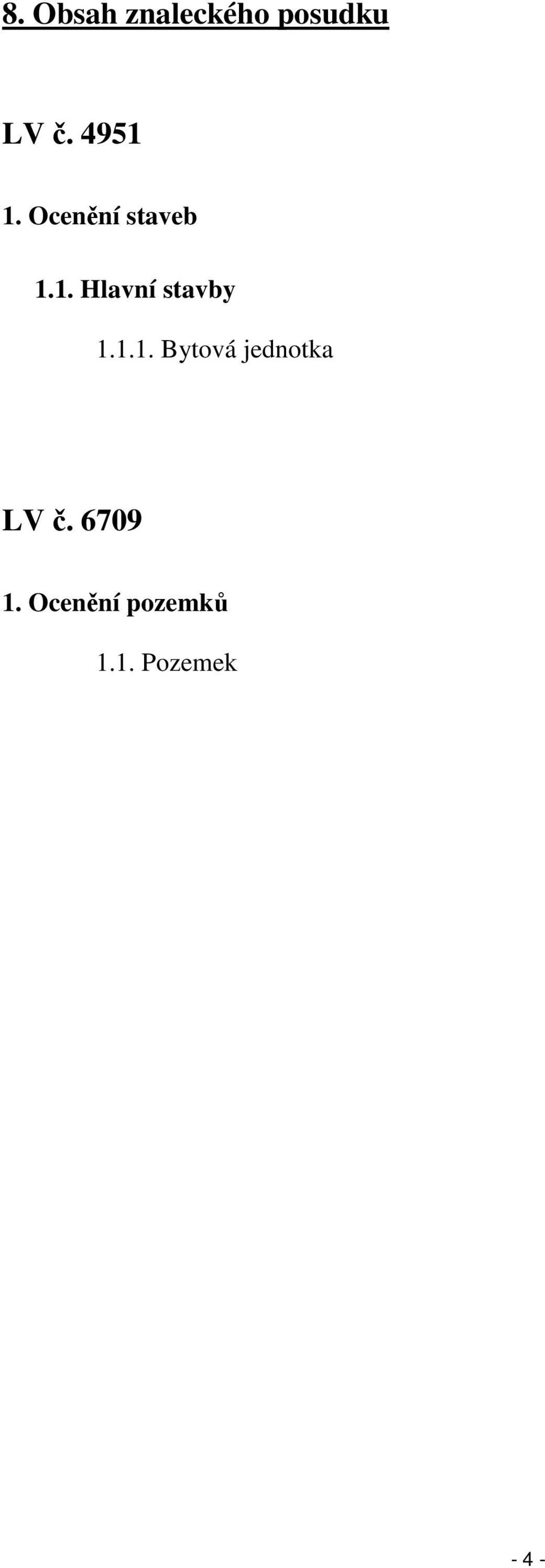 1.1. Bytová jednotka LV č. 6709 1.