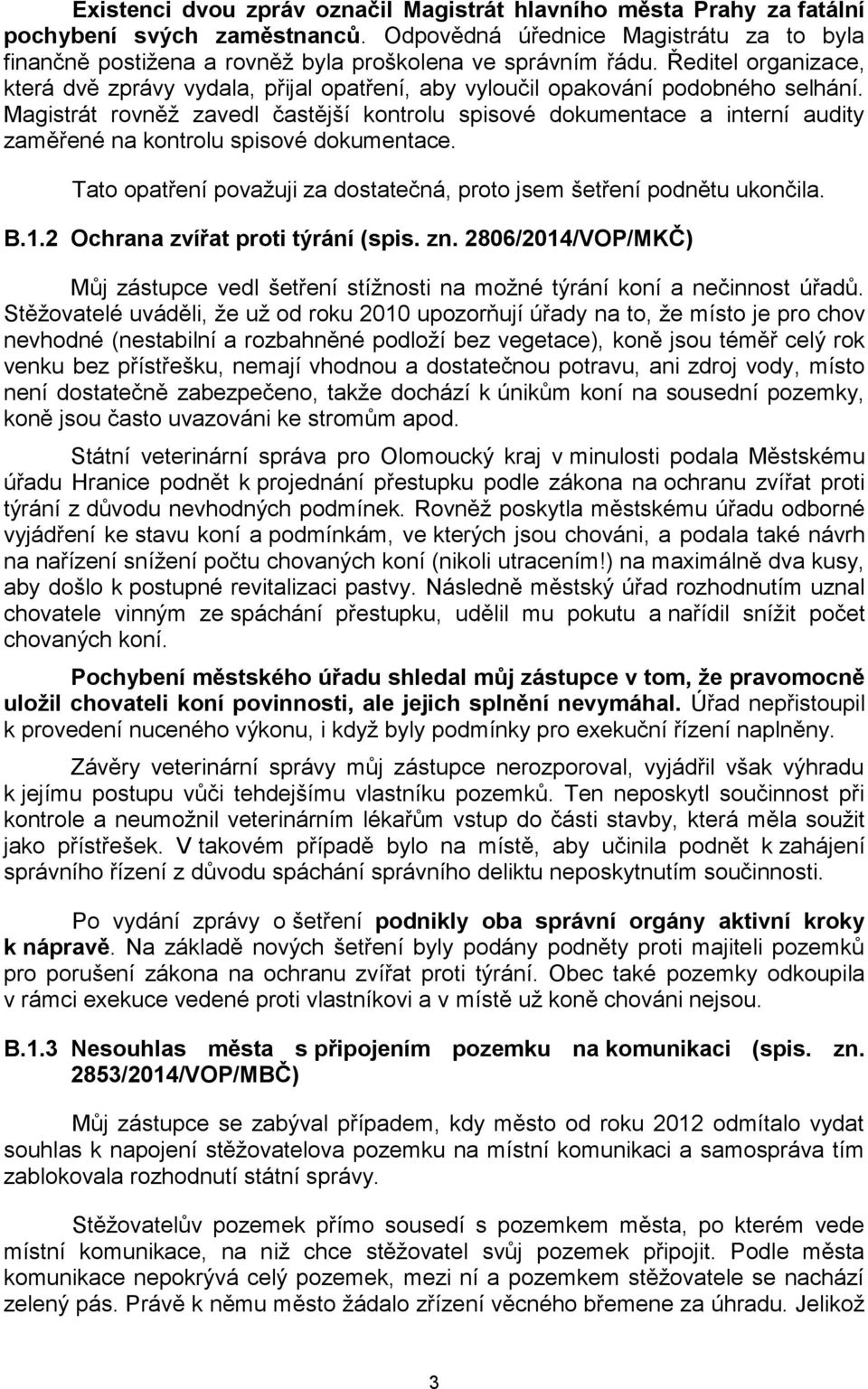 Ředitel organizace, která dvě zprávy vydala, přijal opatření, aby vyloučil opakování podobného selhání.