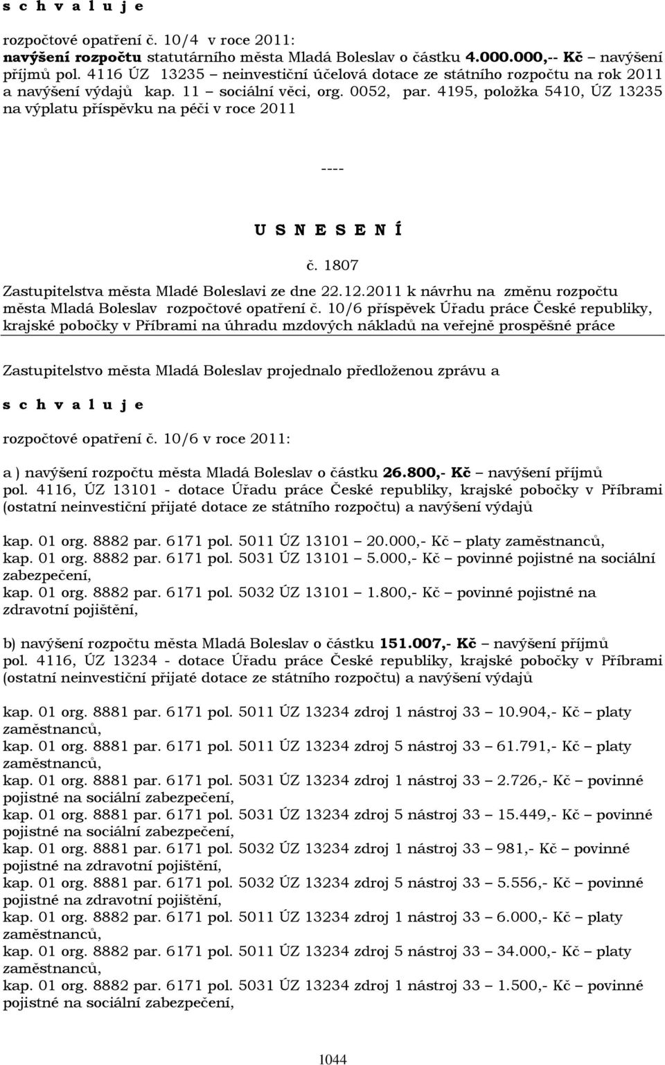 4195, položka 5410, ÚZ 13235 na výplatu příspěvku na péči v roce 2011 č. 1807 města Mladá Boleslav rozpočtové opatření č.