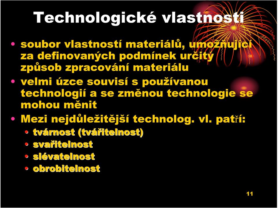 technologií a se změnou technologie se mohou měnit Mezi nejdůležitější technolog.