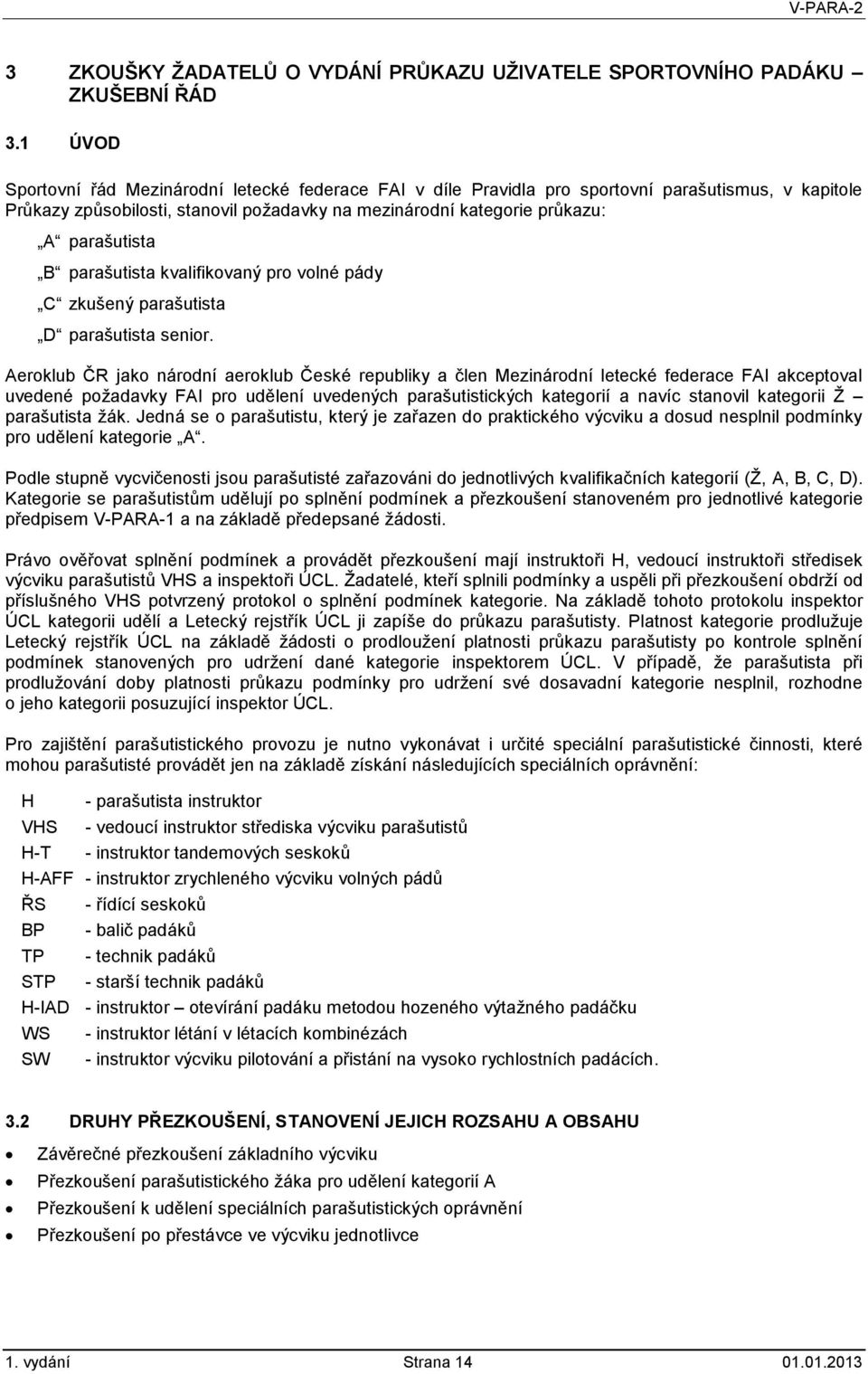 parašutista kvalifikovaný pro volné pády C zkušený parašutista D parašutista senior.