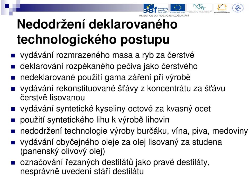 kyseliny octové za kvasný ocet použití syntetického lihu k výrobě lihovin nedodržení technologie výroby burčáku, vína, piva, medoviny vydávání