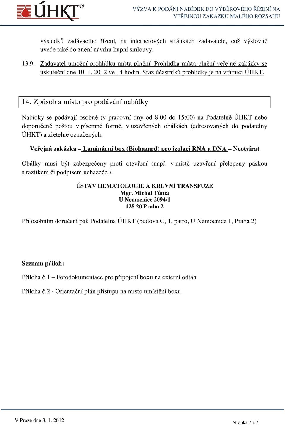 hodin. Sraz účastníků prohlídky je na vrátnici ÚHKT. 14.