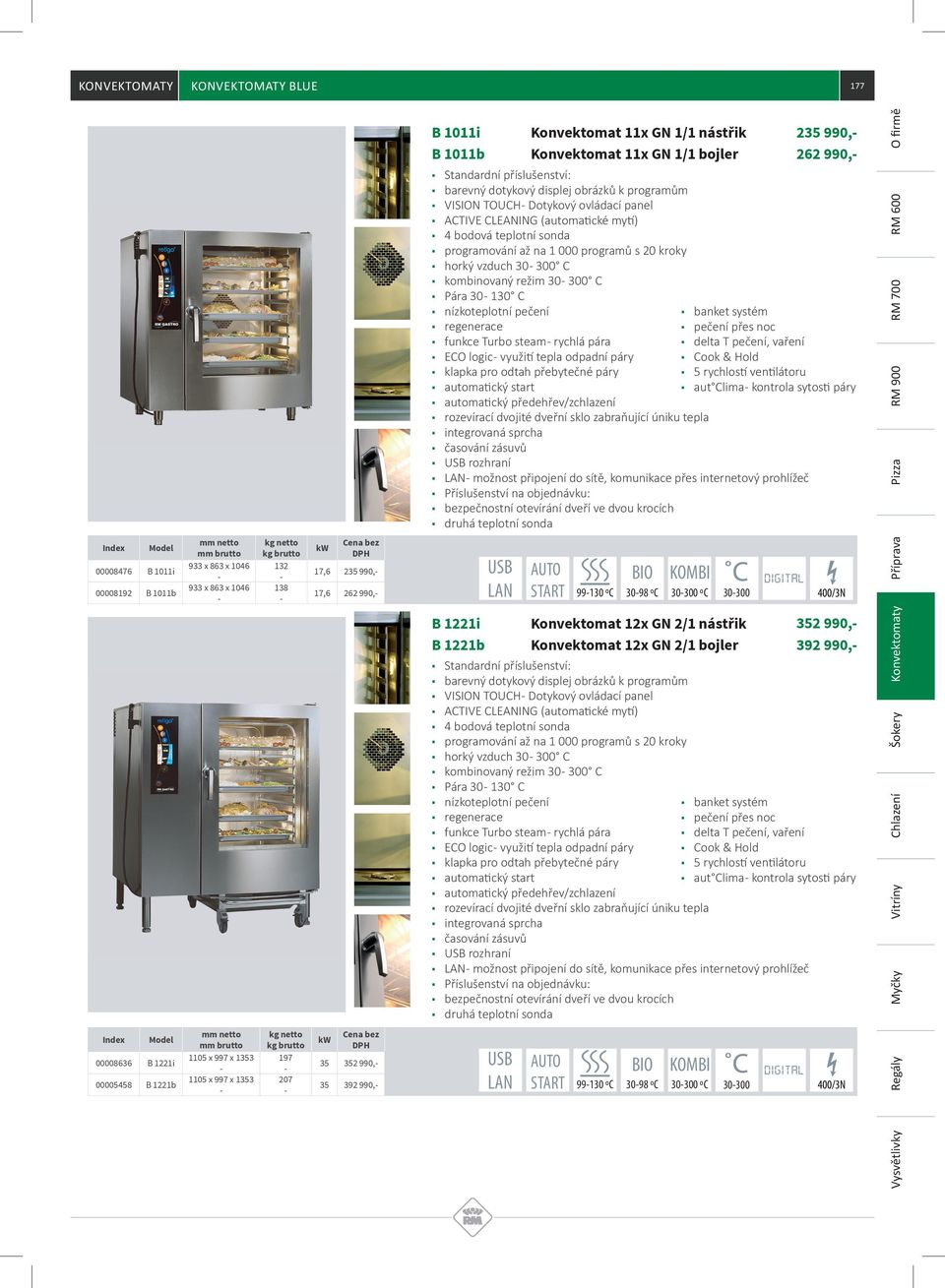 4 bodová teplotní sonda programování až na 1 000 programů s 20 kroky horký vzduch 30 300 C kombinovaný režim 30 300 C Pára 30 130 C nízkoteplotní pečení banket systém regenerace pečení přes noc