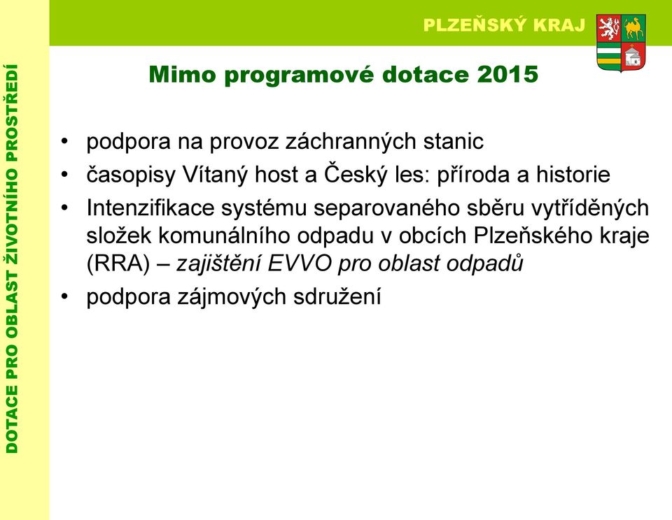 systému separovaného sběru vytříděných složek komunálního odpadu v