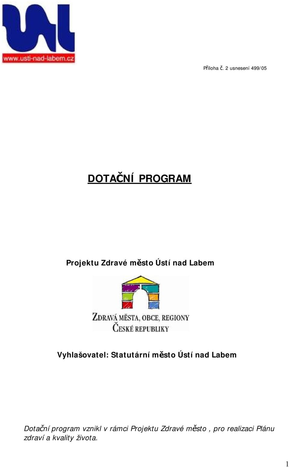 Ústí nad Labem Vyhlašovatel: Statutární město Ústí nad