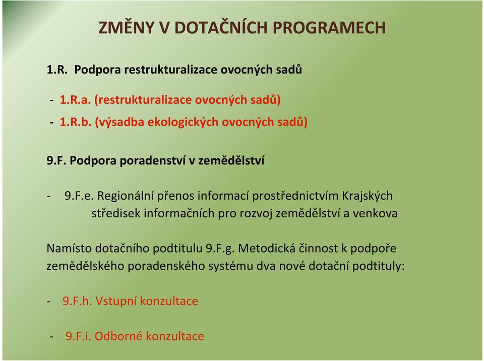 ologických ovocných sadů) 9.F. Podpora poraden