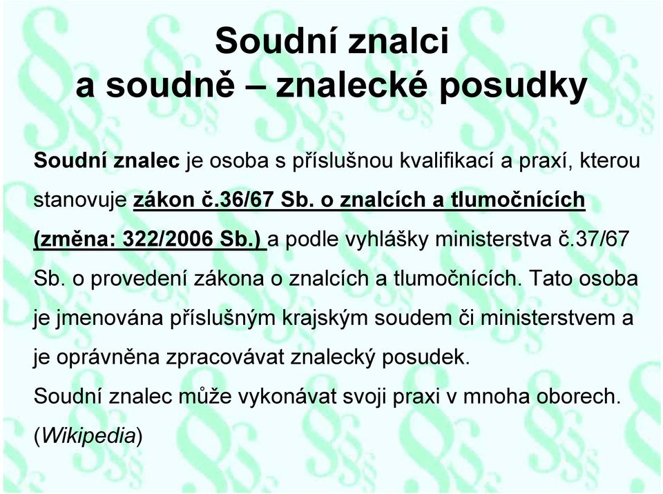 37/67 Sb. o provedení zákona o znalcích a tlumočnících.