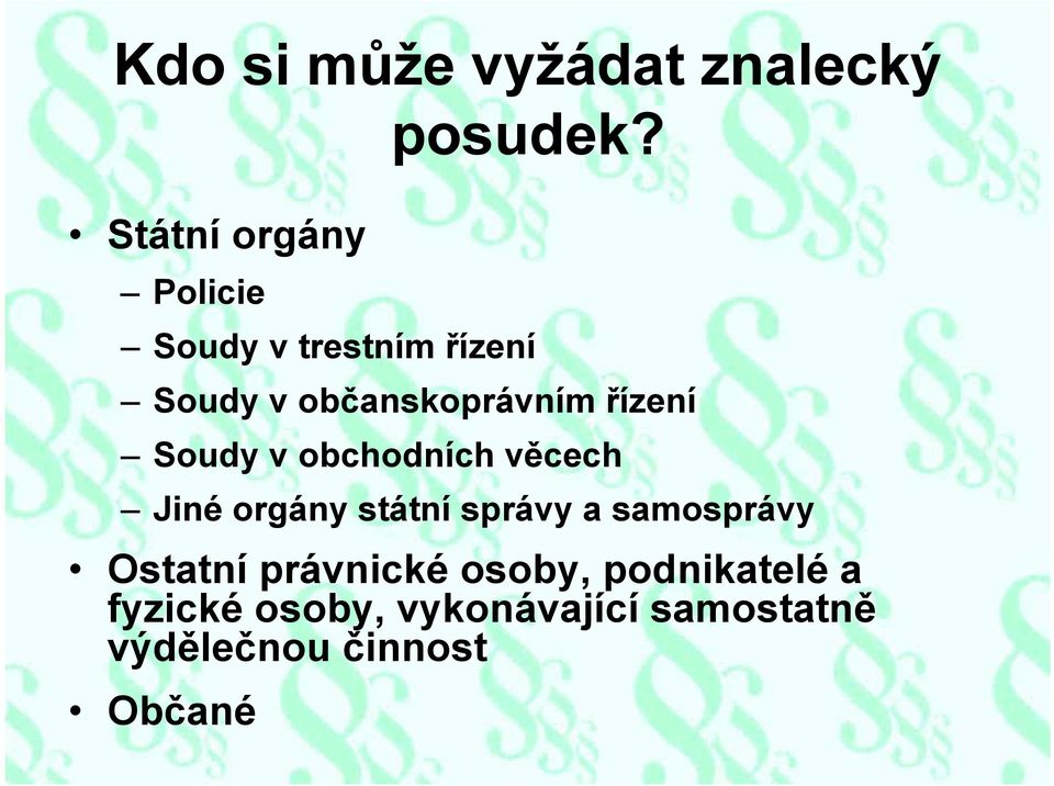 řízení Soudy v obchodních věcech Jiné orgány státní správy a