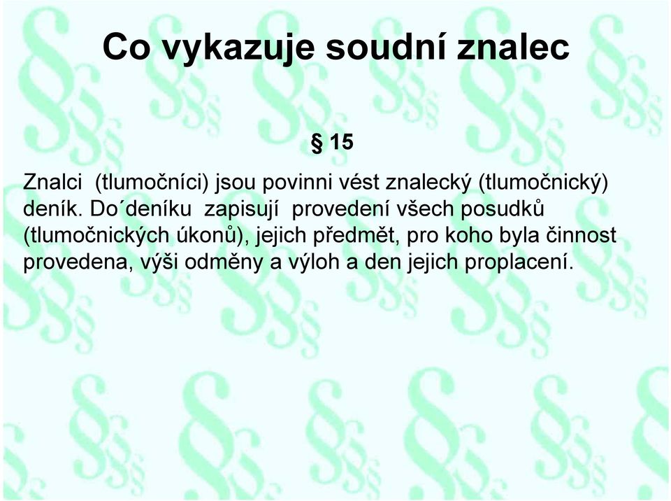 Do deníku zapisují provedení všech posudků (tlumočnických