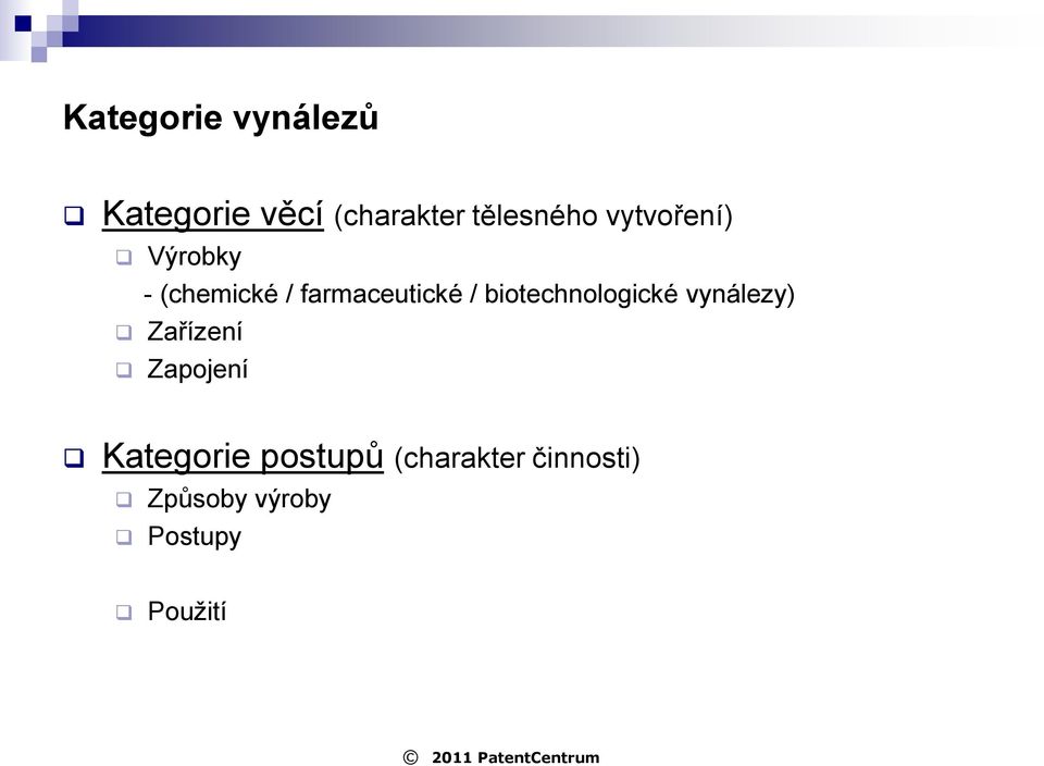 biotechnologické vynálezy) Zařízení Zapojení Kategorie