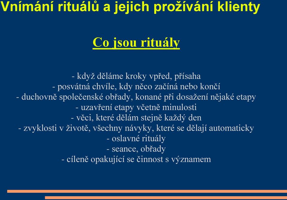 etapy - uzavření etapy včetně minulosti - věci, které dělám stejně každý den - zvyklosti v životě,