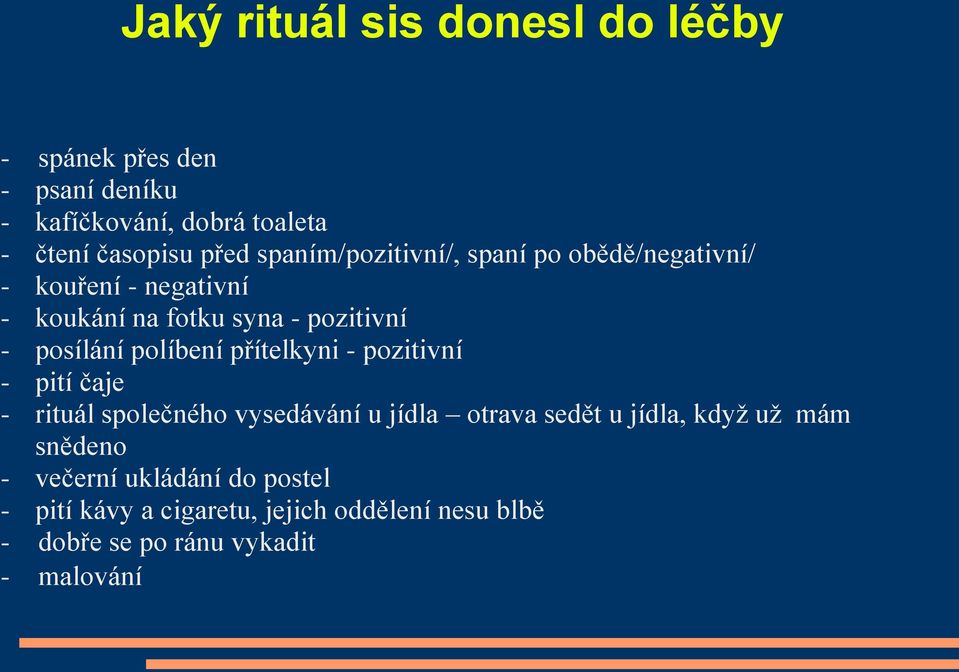 políbení přítelkyni - pozitivní - pití čaje - rituál společného vysedávání u jídla otrava sedět u jídla, když už mám