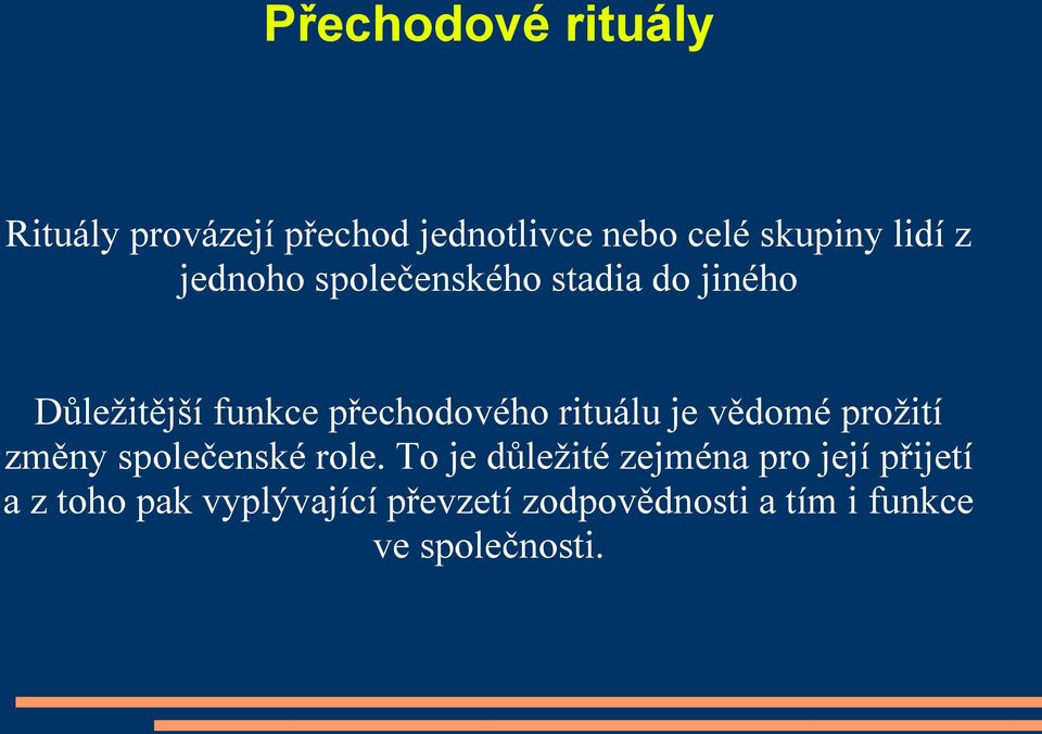 je vědomé prožití změny společenské role.