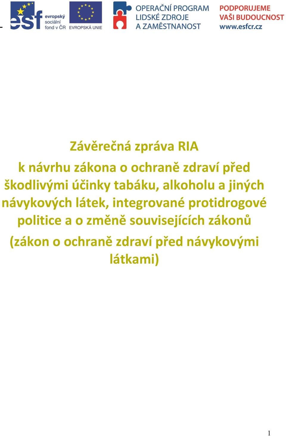 látek, integrované protidrogové politice a o změně