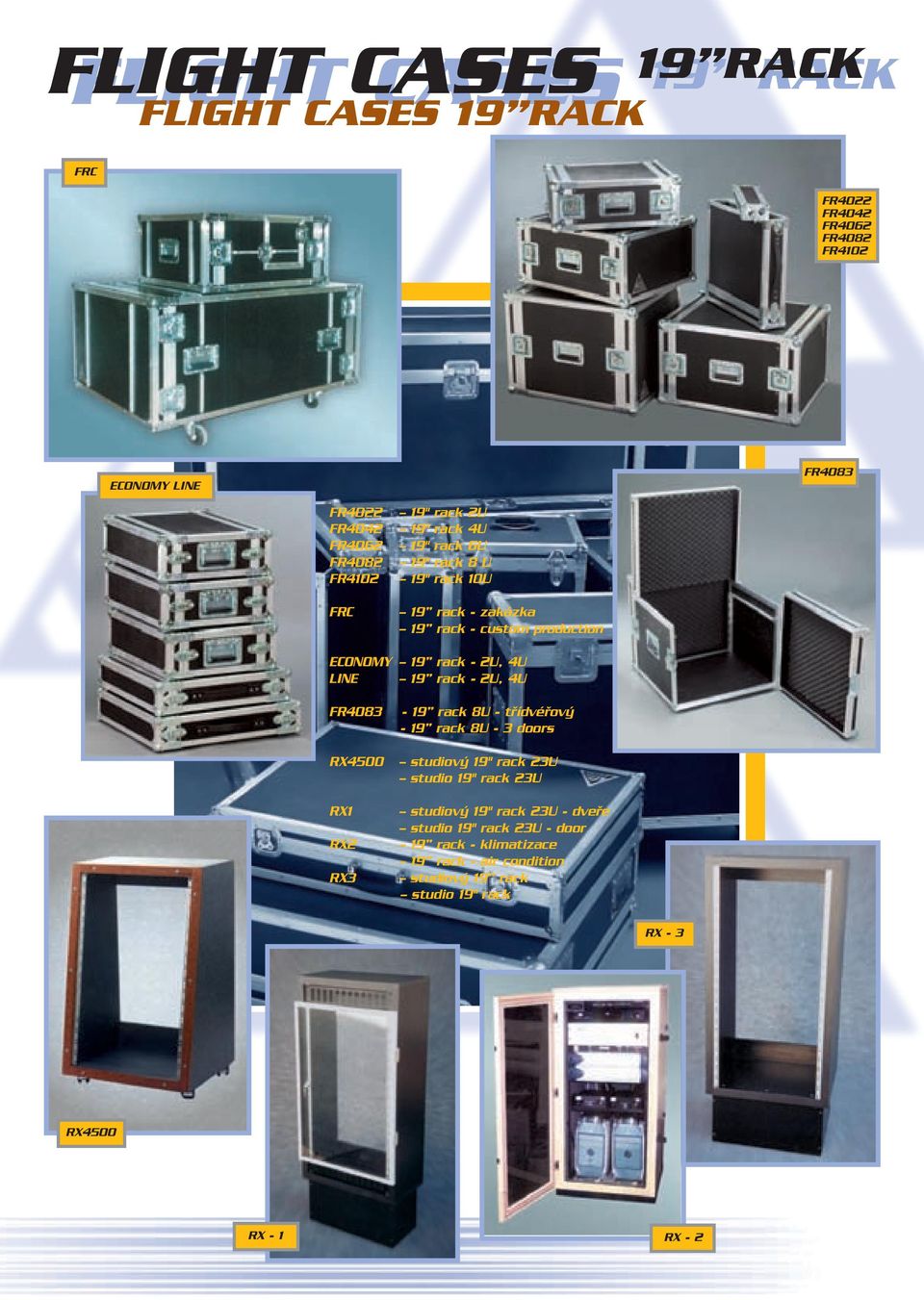 rack - 2U, 4U FR4083 RX4500 RX1 RX2 RX3-19 rack 8U - třídvéřový - 19 rack 8U - 3 doors studiový 19" rack 23U studio 19" rack 23U studiový 19"
