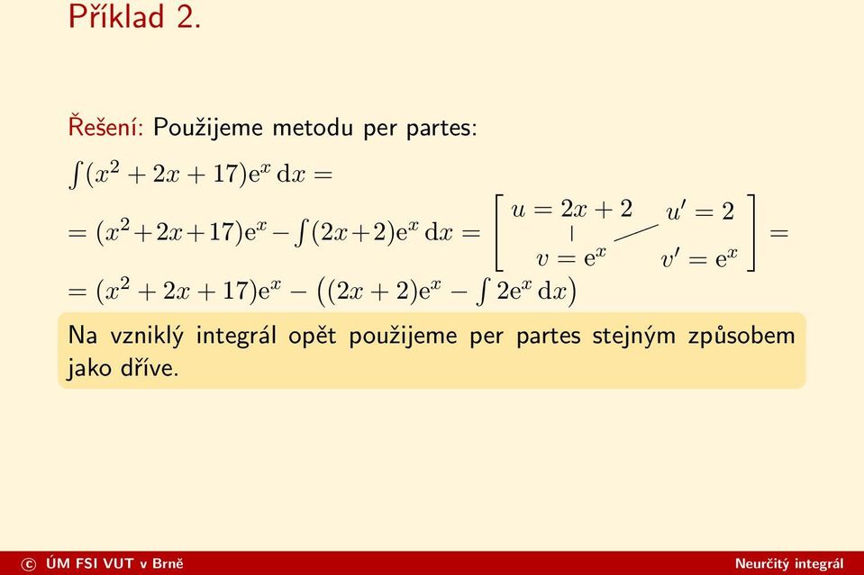 2 +2x+17)e x [ ] u = 2x + 2 (2x+2)e x u = 2 dx = = v = e x v = e