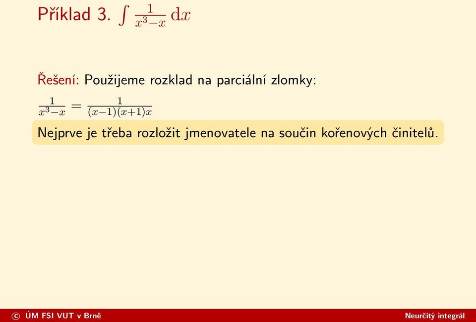 parciální zlomky: 1 x 3 x = 1 (x