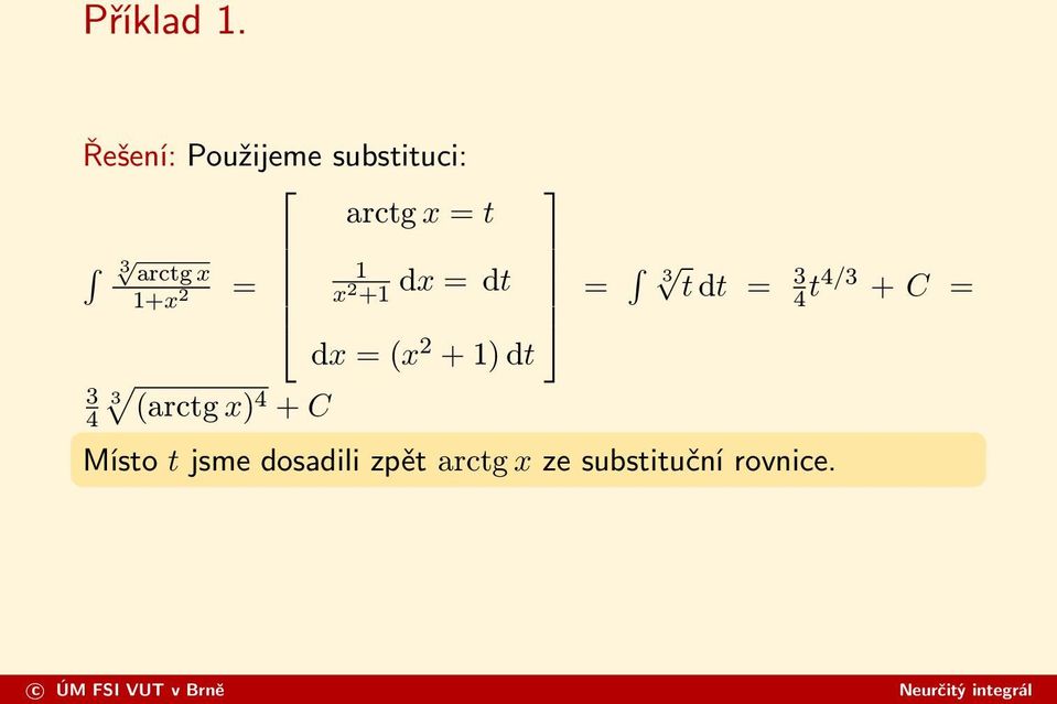 = 1 dx = dt 1+x 2 x 2 +1 = 3 t dt = 3 4 t4/3 + C =