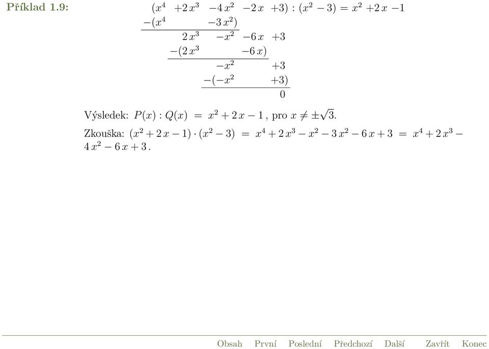 3 x 6 x +3 ( x 3 6 x) x +3 ( x +3) 0 Výsledek: P (x)