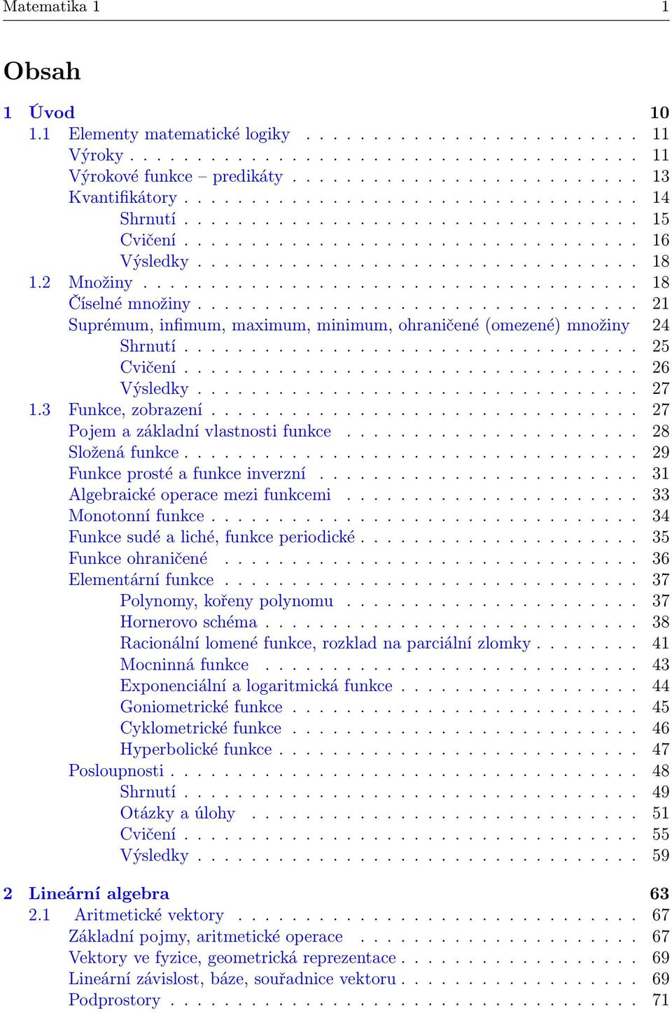 ................................ Suprémum, infimum, maximum, minimum, ohraničené (omezené) množiny 4 Shrnutí.................................. 5 Cvičení.................................. 6 Výsledky.